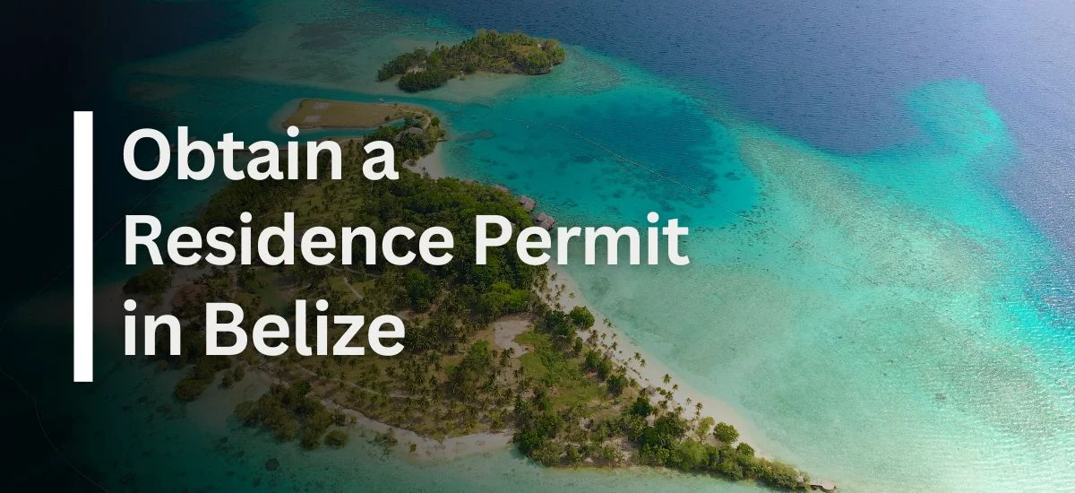 Obtain Belize Permanent Residency